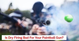 Is Dry Firing Bad For Your Paintball Gun?